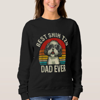 Mens Best Shih Tzu Dad Ever Fathers Day Vintage Sh Sweatshirt