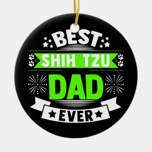 Mens Best Shih Tzu Dad ever Shih Tzu Lover Dog Ceramic Ornament