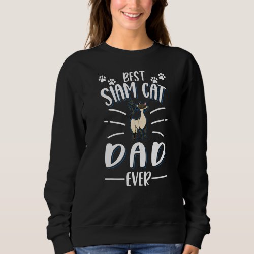 Mens Best Siam Cat Dad Ever Sweatshirt