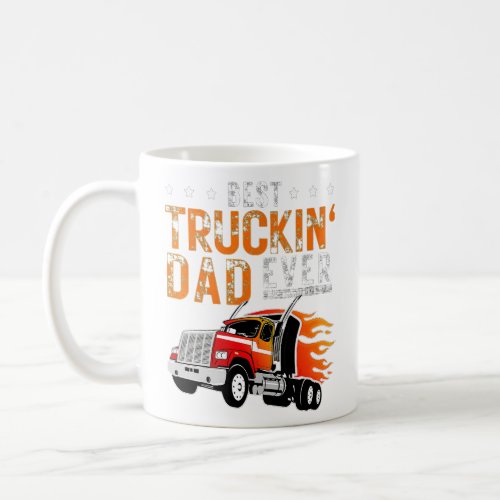 Mens Best Truckin Dad Ever Big Rig Trucker Father Coffee Mug