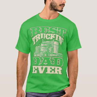 Mens Best Trucking Dad Ever Truck Driver Fathers D T-Shirt