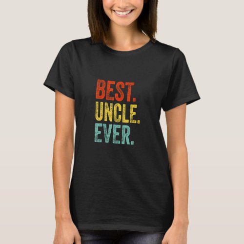 Mens Best Uncle Ever Support Uncle Relatives Appar T_Shirt