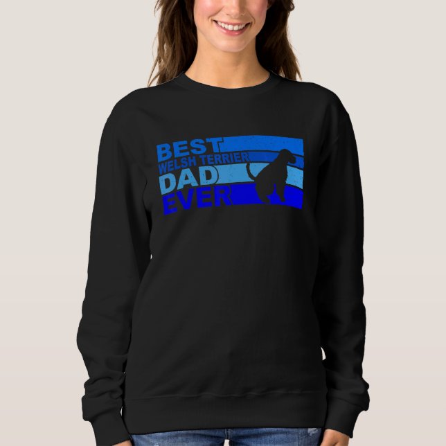 Mens Best Welsh Terrier Dad Ever Welsh Terrier Sweatshirt (Front)