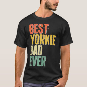 Mens Best Yorkie Dad Ever Dog Lover Fathers Day T-Shirt
