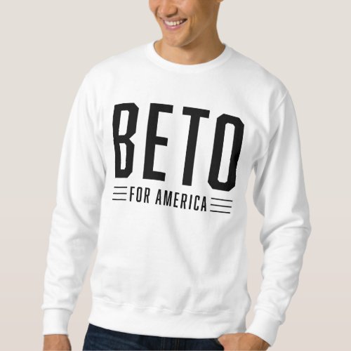 Mens Beto For America Sweatshirt