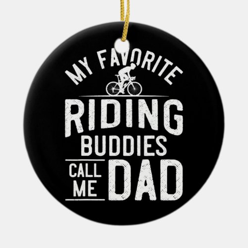 Mens Bike Riding for Dad Cyclist Cycling Dad Ceramic Ornament