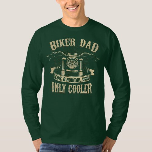 Mens Biker Dad Like A Normal Dad Only Cooler T_Shirt