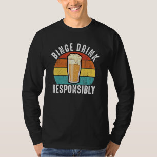 Mens binge drink responsibly funny bachelor party T-Shirt