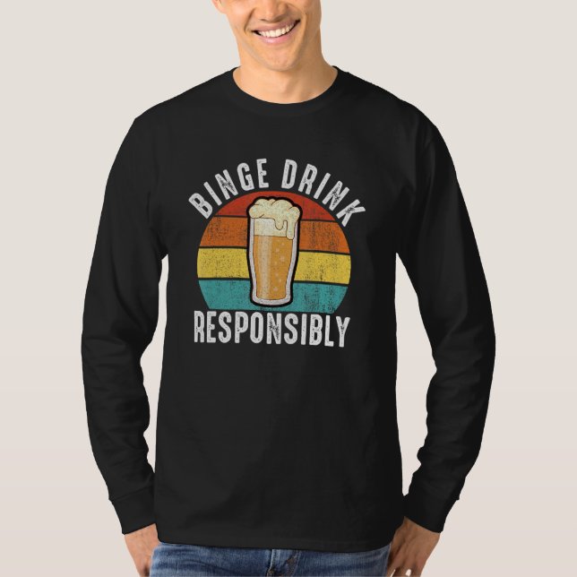 Mens binge drink responsibly funny bachelor party  T-Shirt (Front)