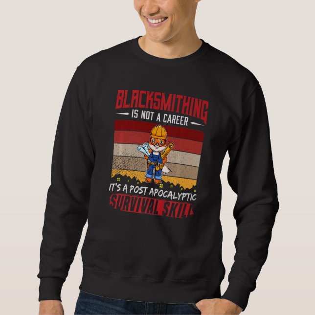 Mens Blacksmith Is Not A Career Smithing Survival  Sweatshirt (Front)