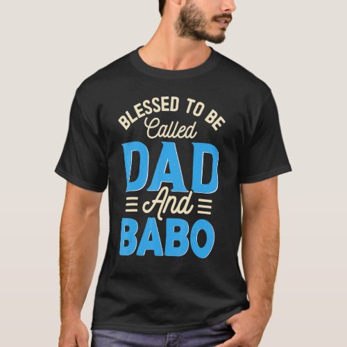 Mens Blessed To Be Called Dad And Babo Fathers Da T_Shirt