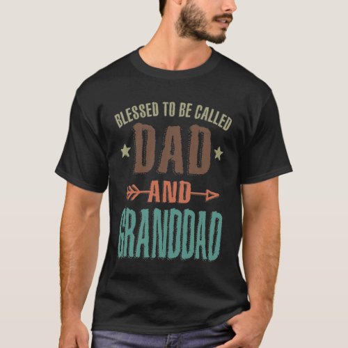 Mens Blessed To Be Called Dad And Granddad Grandpa T_Shirt