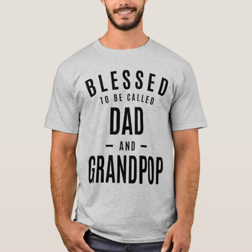 Mens Blessed To Be Called Dad and Grandpop T_Shirt