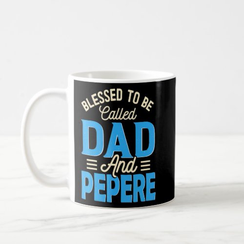 Mens Blessed To Be Called Dad And Pepere Fathers  Coffee Mug
