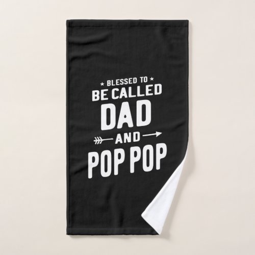 Mens Blessed To Be Called Dad and Pop_Pop Fathers Hand Towel