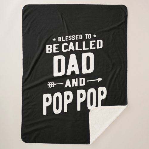 Mens Blessed To Be Called Dad and Pop_Pop Fathers Sherpa Blanket