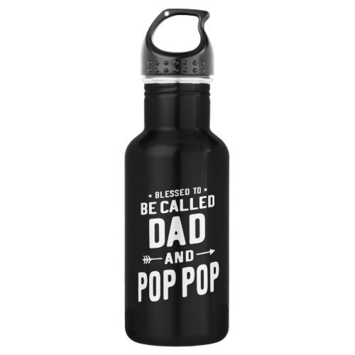 Mens Blessed To Be Called Dad and Pop_Pop Fathers Stainless Steel Water Bottle