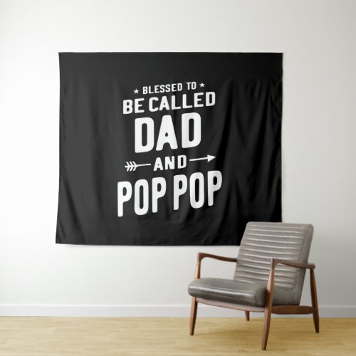 Mens Blessed To Be Called Dad and Pop_Pop Fathers Tapestry