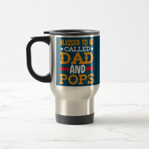 Mens Blessed To Be Called Dad And Pops Funny Travel Mug