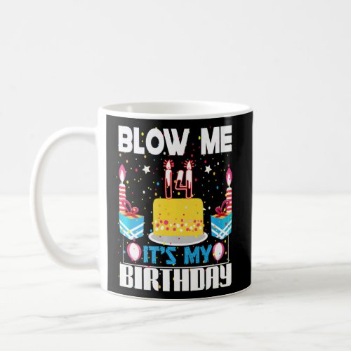 Mens Blow Me Im 14 My Birthday Gag Present  Sayin Coffee Mug