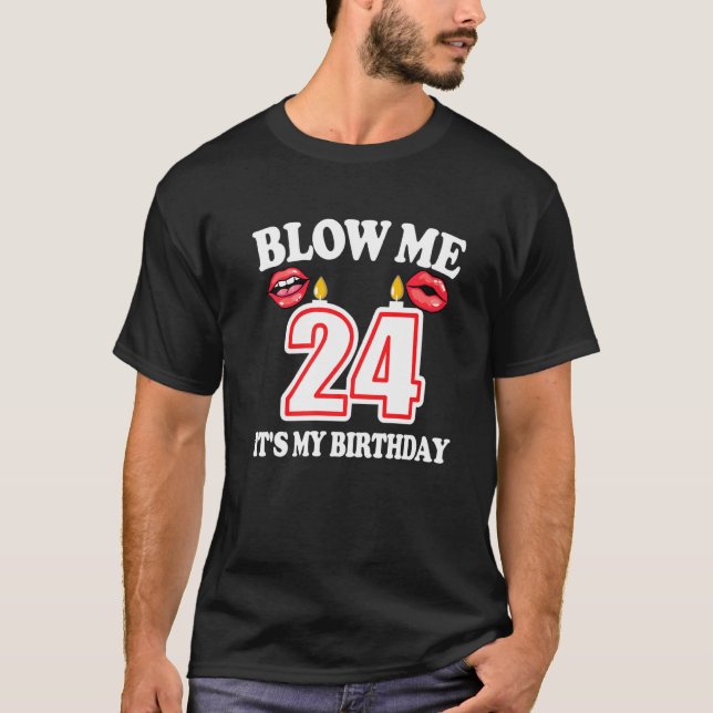 Mens Blow me It's my 24th Birthday Candle Joke 24  T-Shirt (Front)