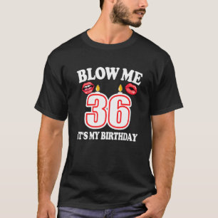 Mens Blow Me It's My 36th Birthday Funny Candle Jo T-Shirt