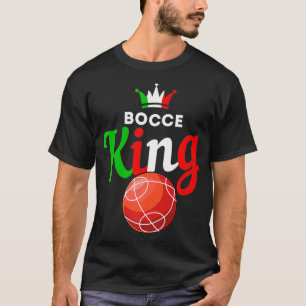 Mens Bocce Ball Gift  Fun Yard Game  Bocce King Pr T-Shirt