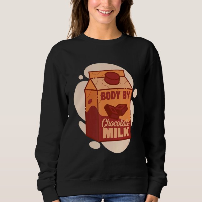 Mens Body By Chocolate Milk Sweet Dairy Choco Fans Sweatshirt (Front)