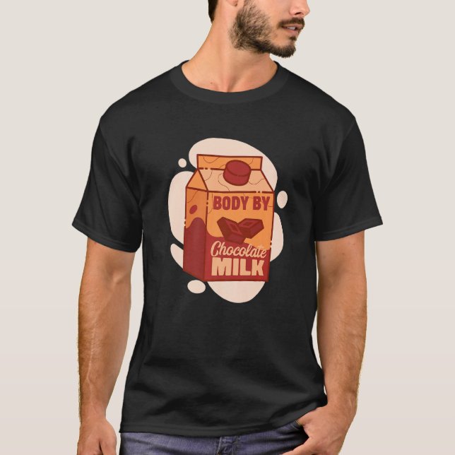 Mens Body By Chocolate Milk Sweet Dairy Choco Fans T-Shirt (Front)