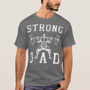 Mens Bodybuilder Gym Dad Strong Daddy Fathers Day  T-Shirt