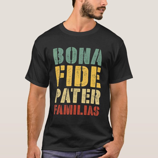 Mens Bona Fide Pater Familias Best Dad Father's Da T-Shirt (Front)