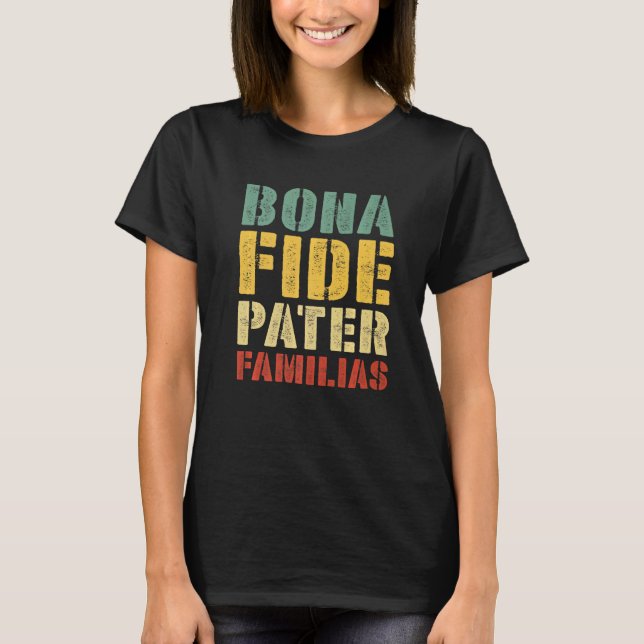Mens Bona Fide Pater Familias Best Dad Father's Da T-Shirt (Front)
