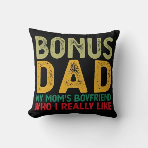Mens Bonus dad my moms boyfriend bonus child  Throw Pillow