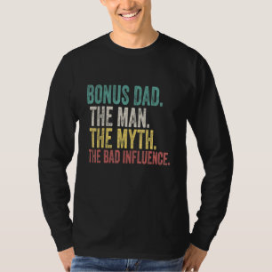 Mens Bonus Dad The Man Myth Bad Influence Fathers T-Shirt
