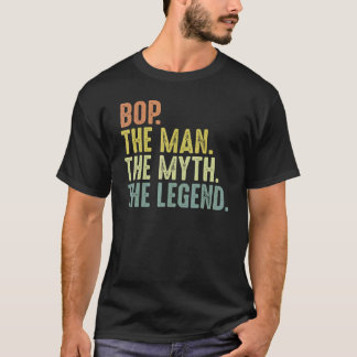 Mens Bop For Men Fathers Day Bop Man Myth Legend T-Shirt