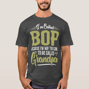 Mens Bop s for Grandpa Men Fathers Day I'm called T-Shirt