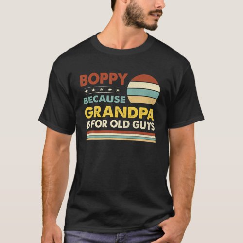 Mens Boppy Because Grandpa Is For Old Guys Vintage T_Shirt
