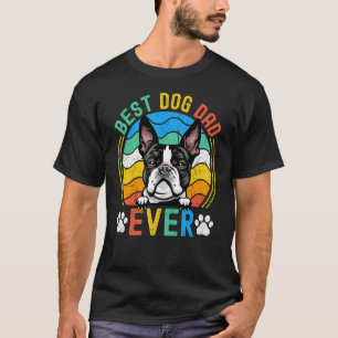 Mens Boston Terrier Best Dog Dad Ever Dad T-Shirt