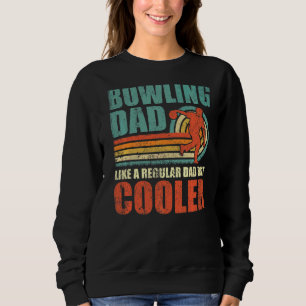 Mens  Bowling Dad Like A Regular Dad But Cooler Fa Sweatshirt