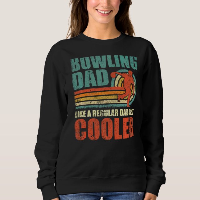Mens  Bowling Dad Like A Regular Dad But Cooler Fa Sweatshirt (Front)