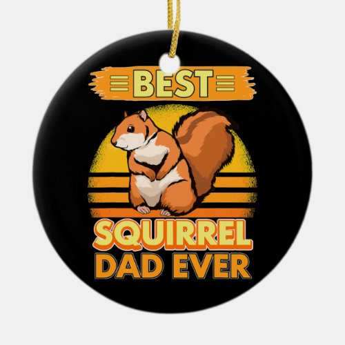 Mens Boys Best Squirrel Dad Ever Fathers Day Ceramic Ornament