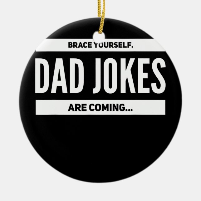 Mens Brace Yourself Dad Jokes Are Coming Men Ceramic Ornament (Front)