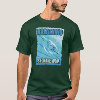 Mens Breathing Is For The Weak Funny Swimming T-Shirt
