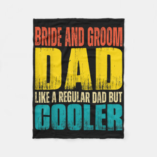Mens Bride And Groom Dad - Like A Regular Dad But  Fleece Blanket