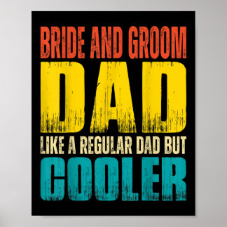Mens Bride And Groom Dad - Like A Regular Dad But  Poster