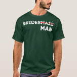 Mens BRIDESMAN MATCHING THE BRIDAL PARTY WEDDING B T-Shirt<br><div class="desc">Mens BRIDESMAN MATCHING THE BRIDAL PARTY WEDDING BRIDE COSTUME  .</div>