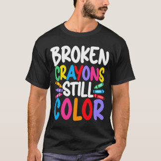 Mens broken crayons have color mental health T-Shirt