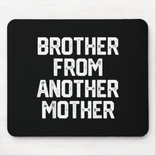 Mens Brother From Another Mother Funny Gag Quote J Mouse Pad