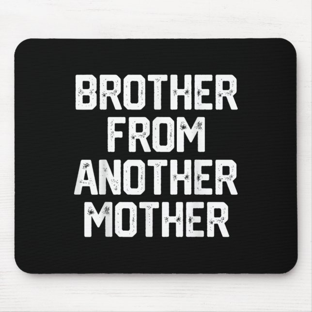 Mens Brother From Another Mother Funny Gag Quote J Mouse Pad (Front)