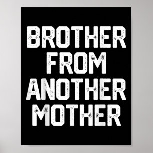Mens Brother From Another Mother Funny Gag Quote J Poster
